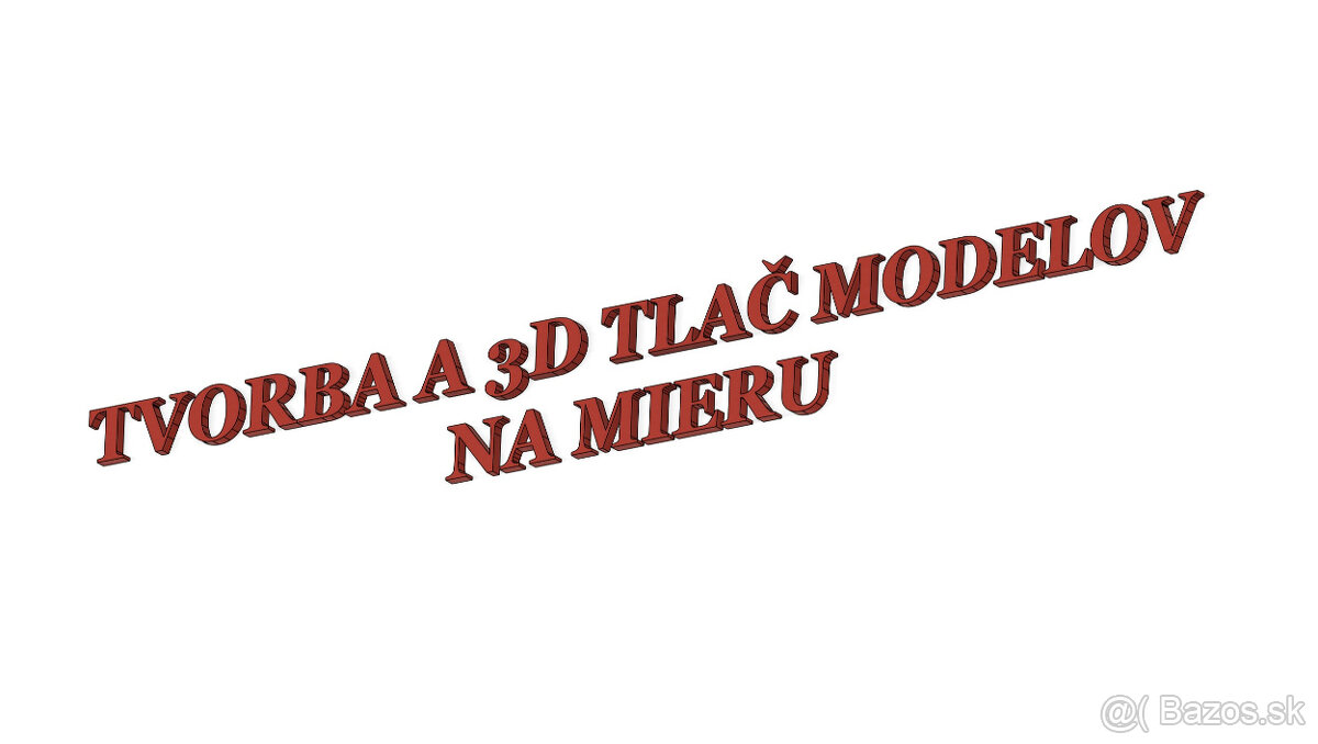 3D TLAČ A TVORBA MODELOV NA MIERU