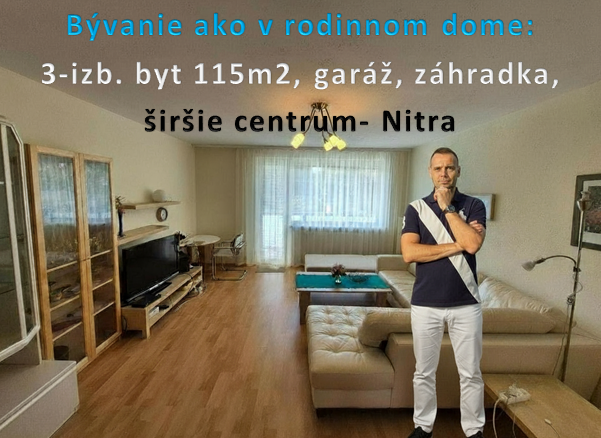 Predaj 3-izbový byt, Nitra-centrum,115 m2,garáž, záhradka