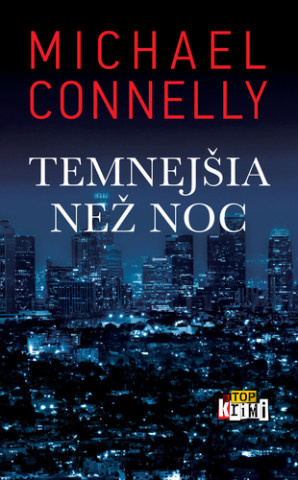 Michael Connelly: Temnejšia než noc