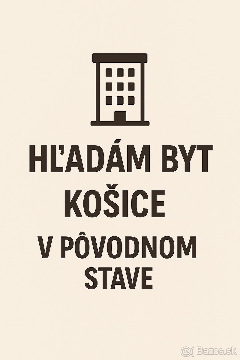 Hľadáme byt v pôvodnom stave Košice