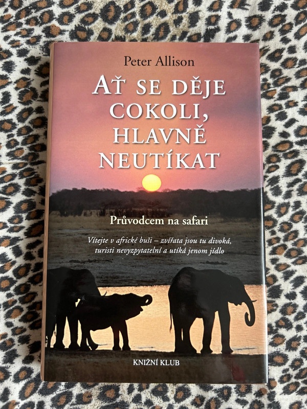 Ať se děje cokoli, hlavně neutíkat - Peter Allison