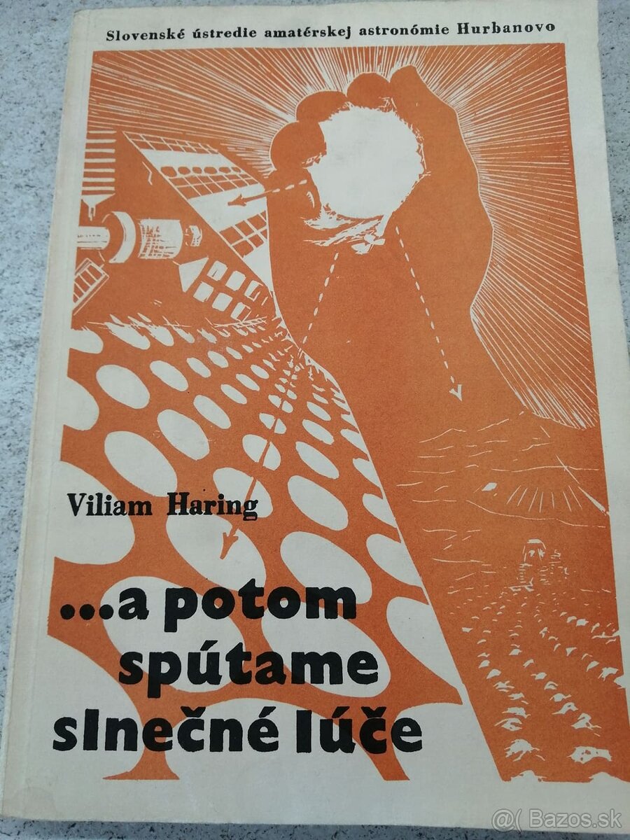 A POTOM SPÚTAME SLNEČNÉ LÚČE--1981--Viliam HARING--Vydalo: S