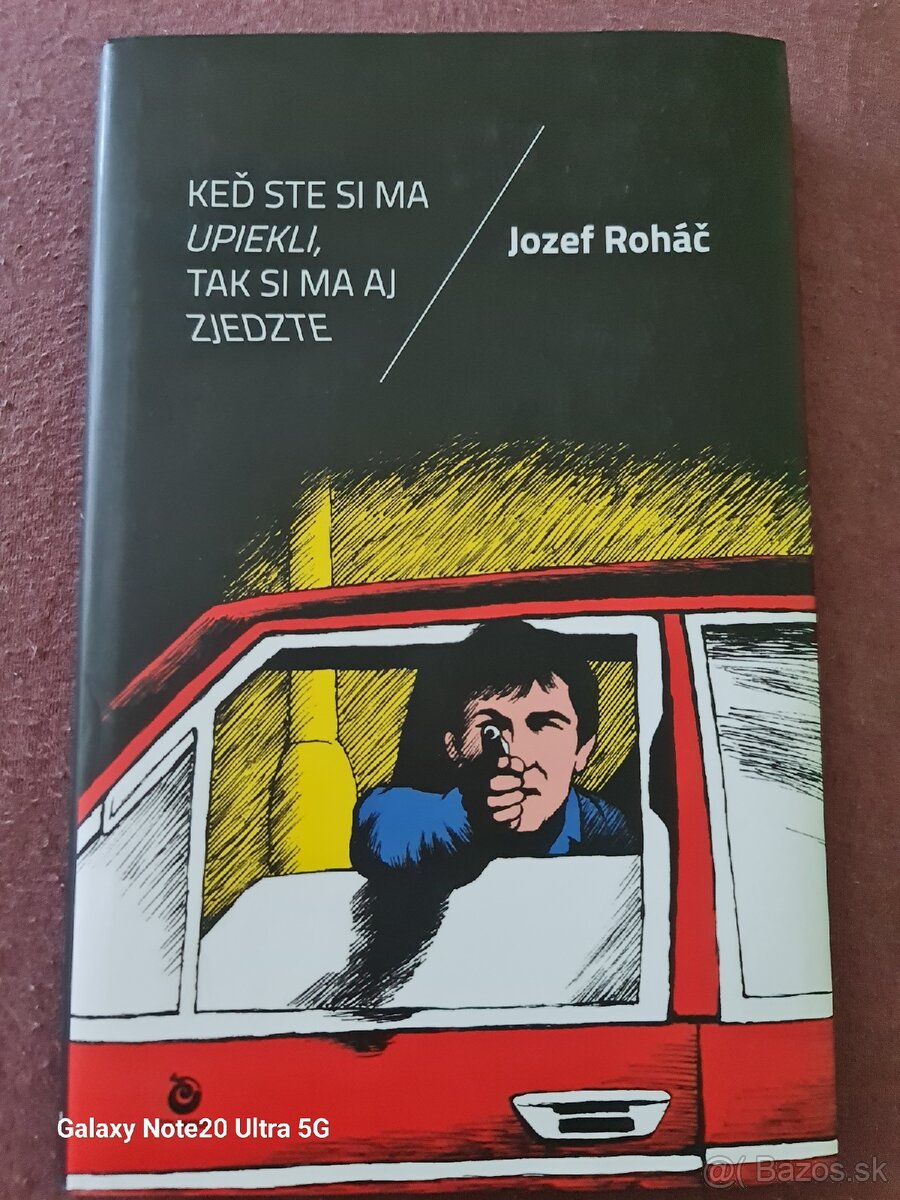 Keď ste si ma upiekli tak si ma aj zjedzte Jozef Rohac