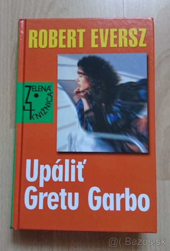 Robert Eversz - Upáliť Gretu Garbo