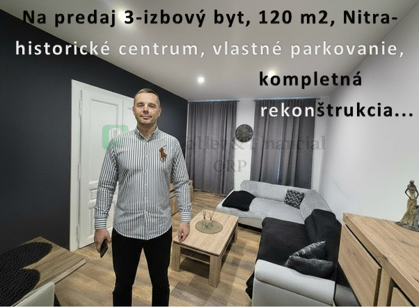 Predaj 3 izbový byt,120m2,Nitra-centrum,vlastné parkovanie