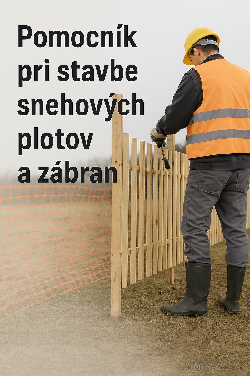 Pomocník - stavba plotov a snehových zábran