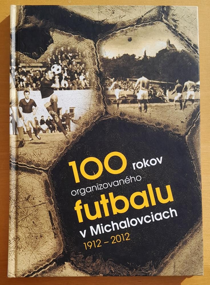 100 rokov organizovaného futbalu v Michalovciach