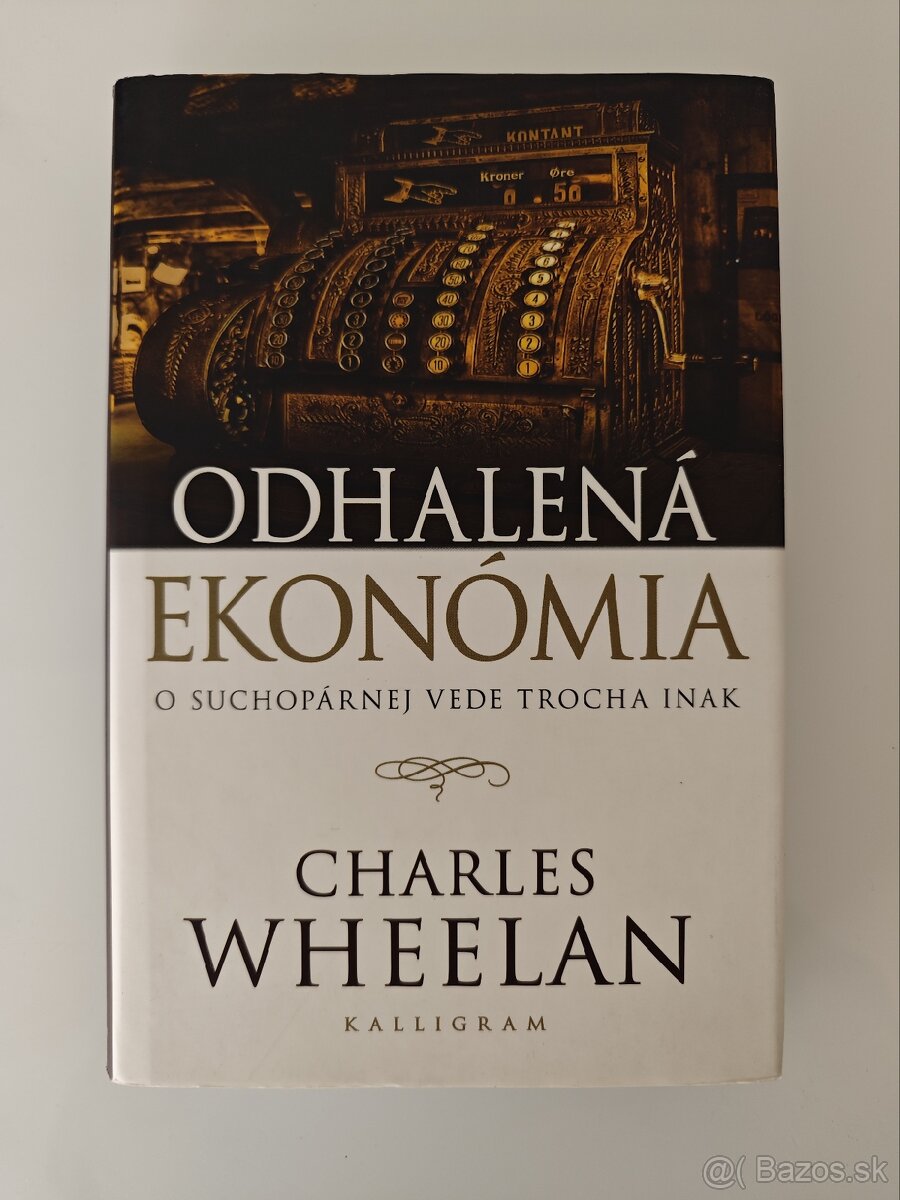 Charles Wheelan - Odhalená ekonómia