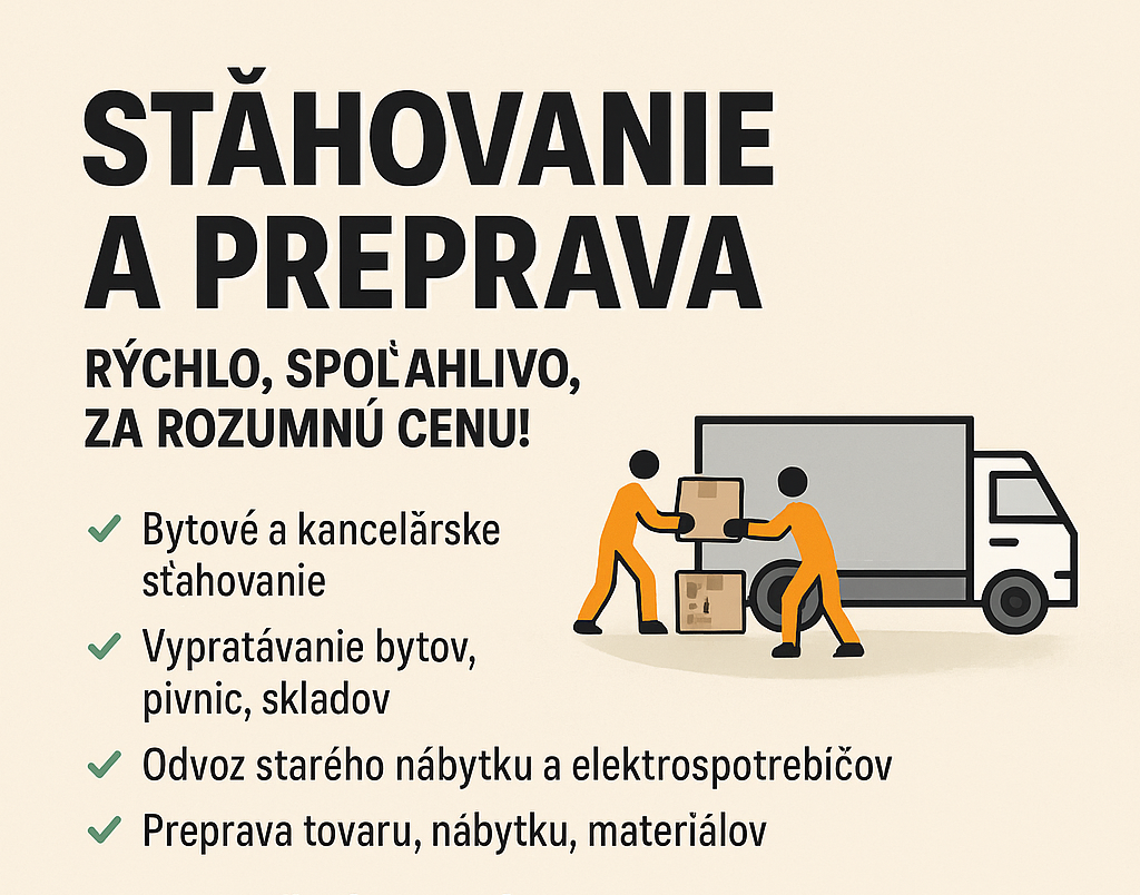 SŤAHOVANIE A PREPRAVA – RÝCHLO, SPOĽAHLIVO, ZA ROZUMNÚ CENU