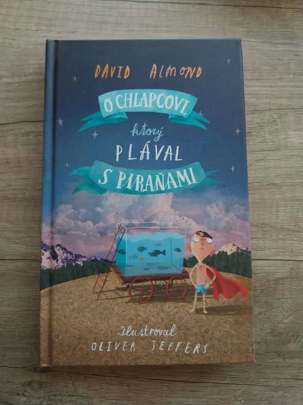 O chlapcovi, ktorý plával s piraňami - David Almond