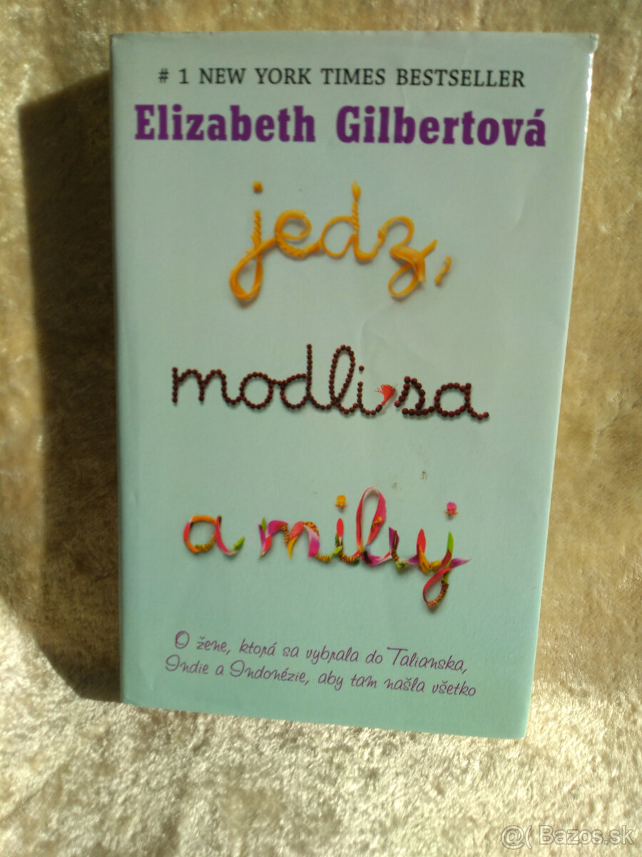 Elizabeth Gilbertová: Jedz, modli sa a miluj