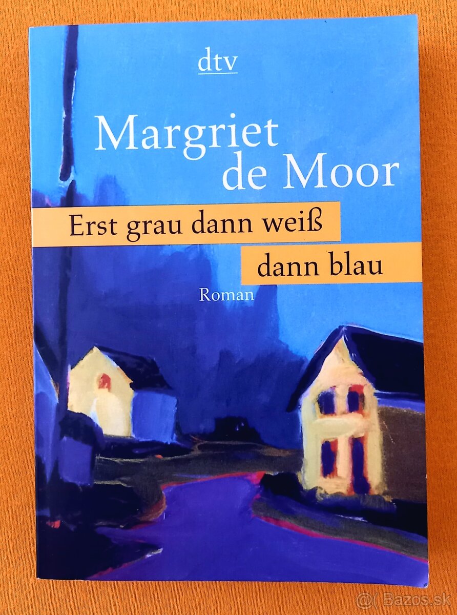 Erst grau dann weiß dann blau - Margriet de Moor