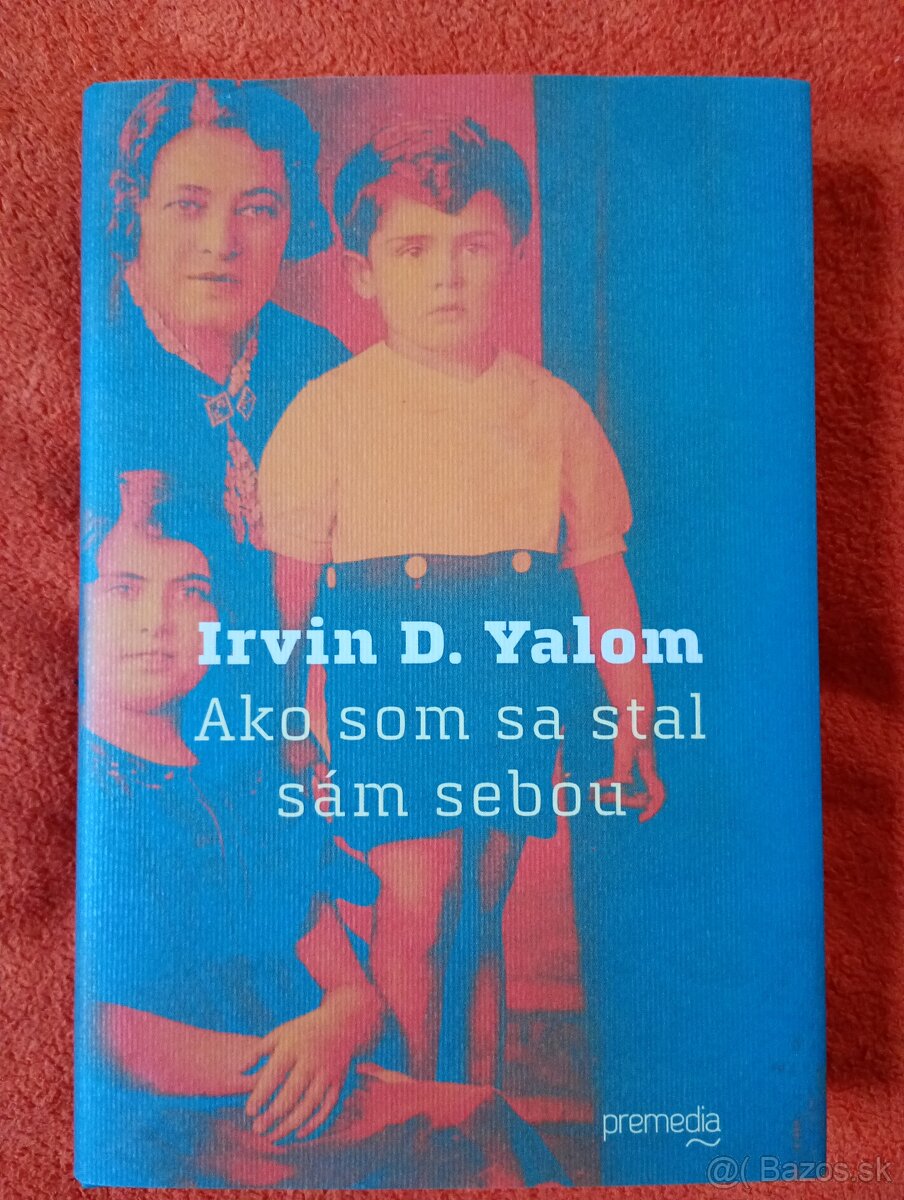 Irvin Yalom - Ako som sa stal sam sebou