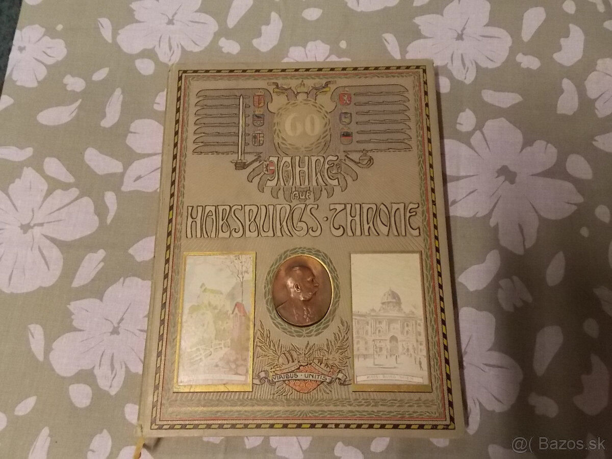 Kniha 60 rokov Habsburgskej monarchie r. 1908