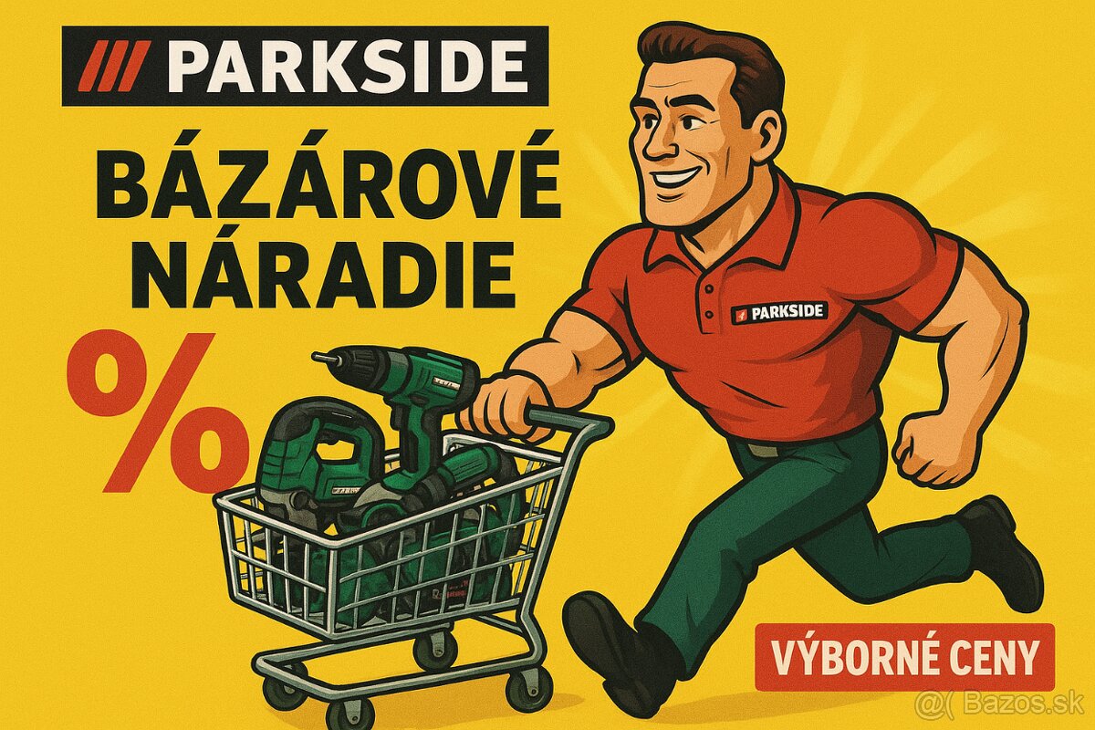 PARKSIDE - bazár NOVÉHO náradia