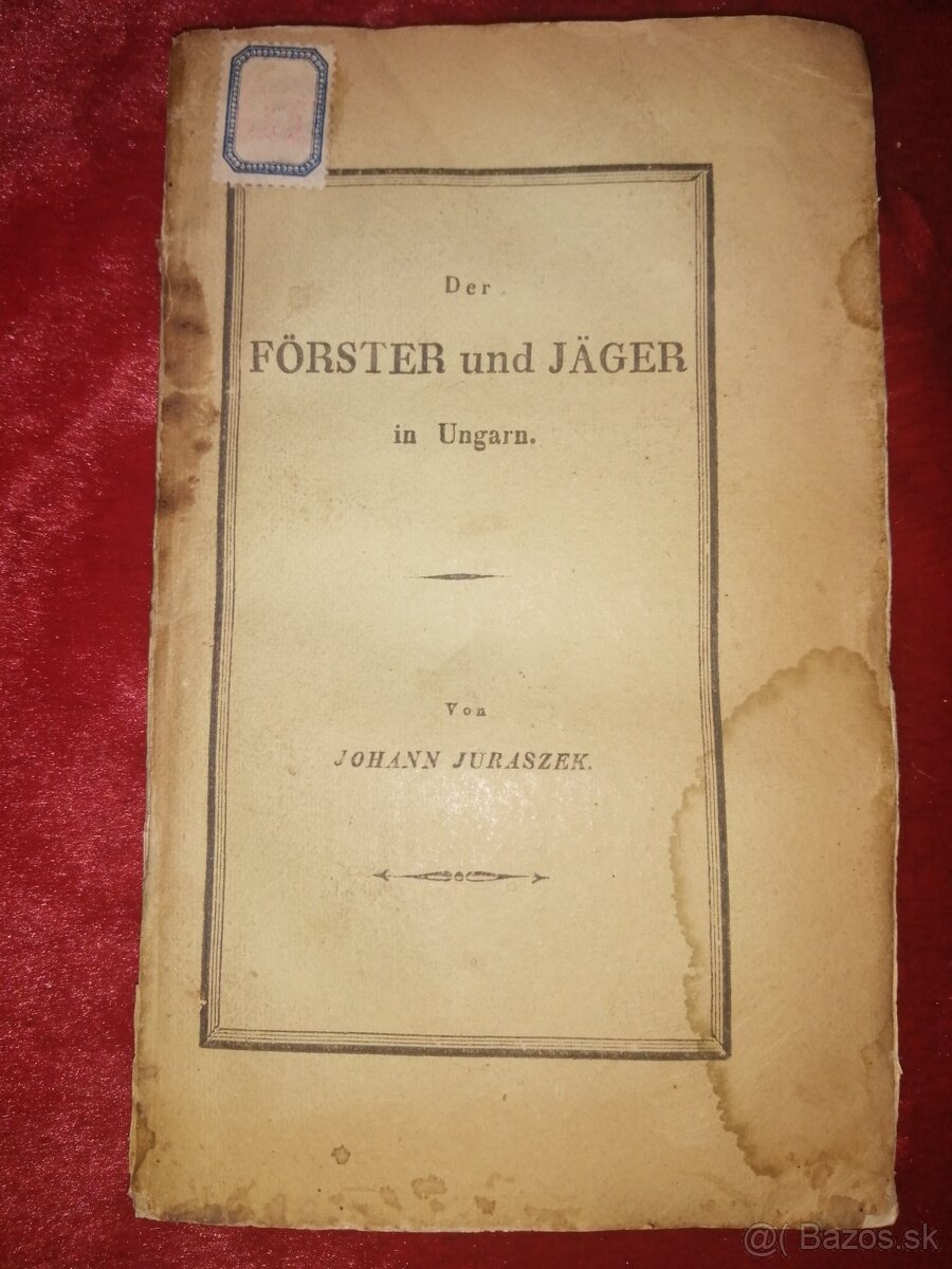 Stará maďarská poľovnícka kniha Lesník a poľovník v Uhorsku.