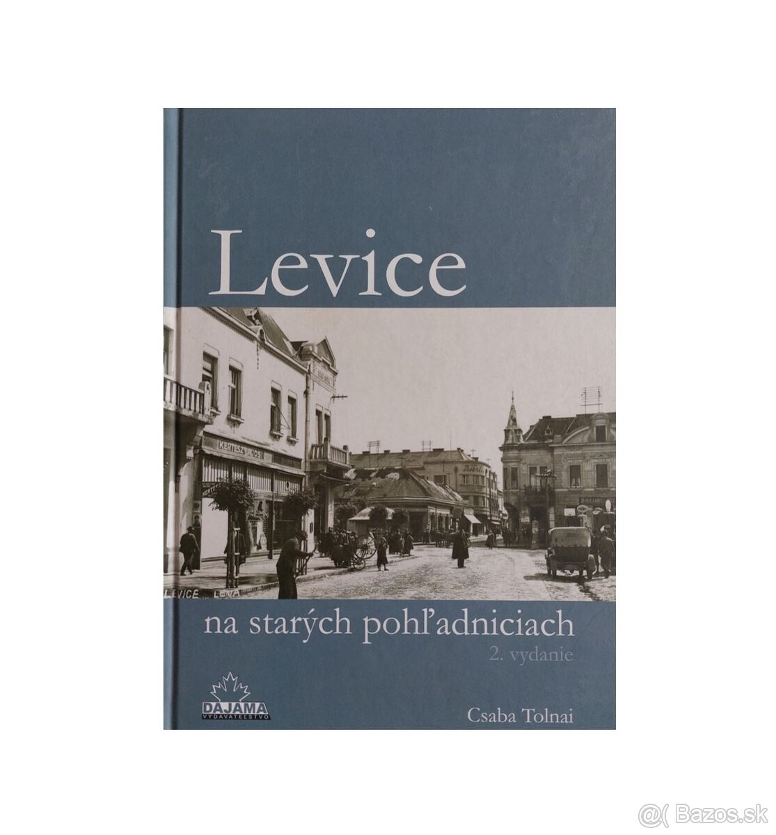 Levice na starých pohľadniciach - Csaba Tolnai