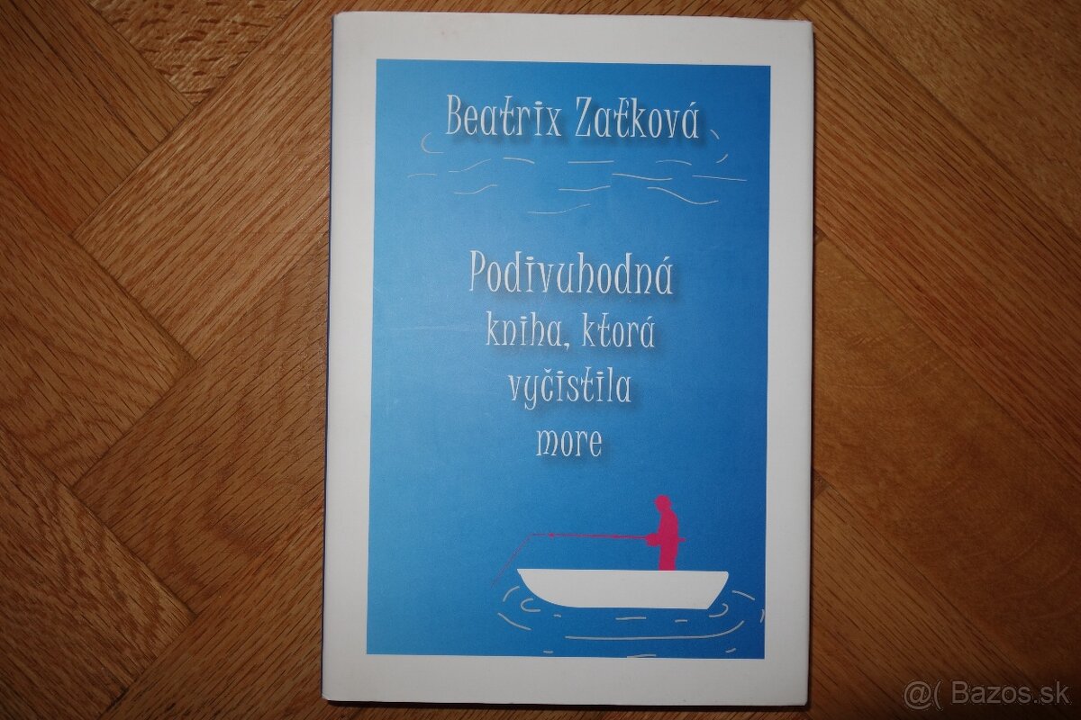 Beatrix Zaťková - Podivuhodná kniha, ktorá vyčistila more