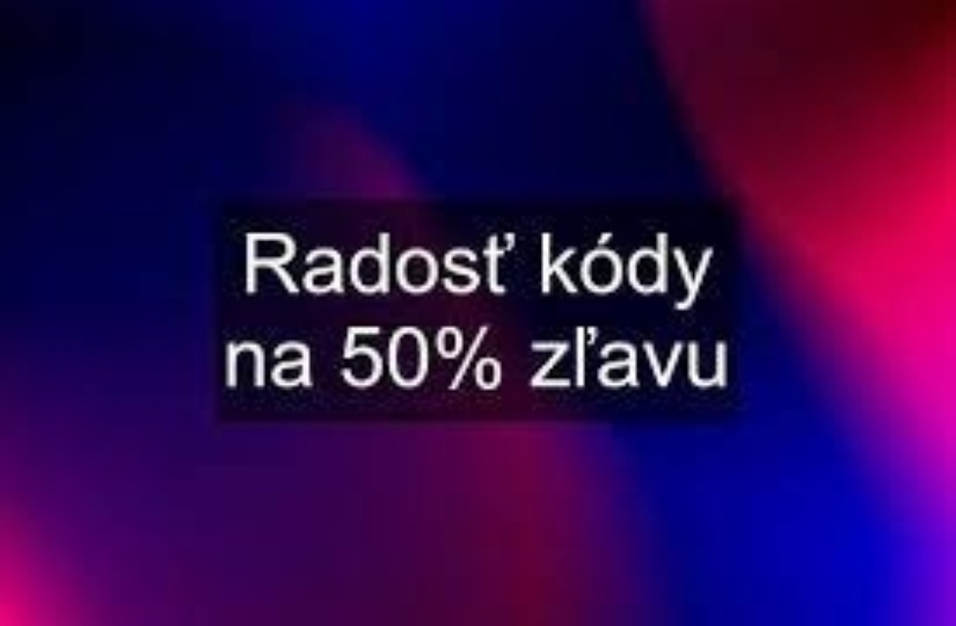 Radosť, 50% zľava, promo kódy