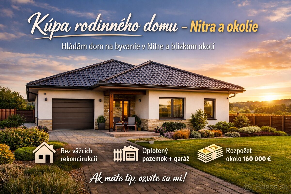 Kúpa rodinného domu – Nitra a okolie