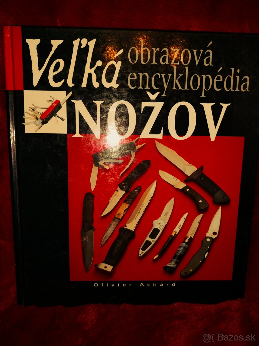 Veľká obrazová encyklopédia nožov Olivier Achard