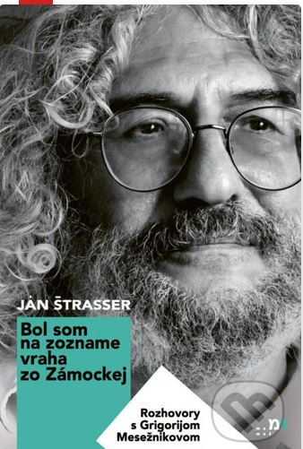 Ján Štrasser : Rozhovory s Grigorijom Mesežnikovom