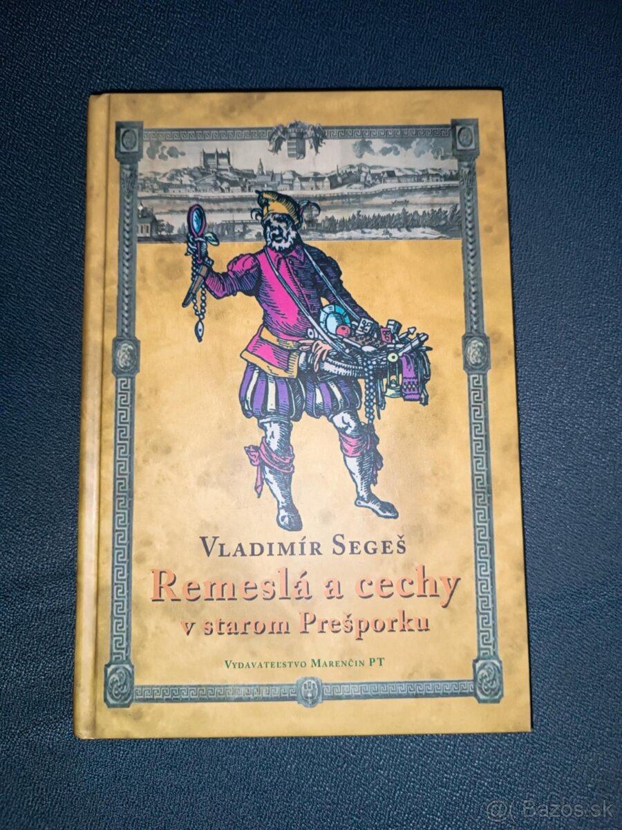 Vladimír Segeš – Remeslá a cechy v starom Prešporku (2010)