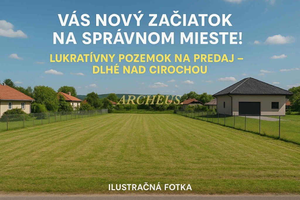 STAVAJTE SVOJ SEN – PRIESTRANNÝ POZEMOK, DLHÉ NAD CIROCHOU