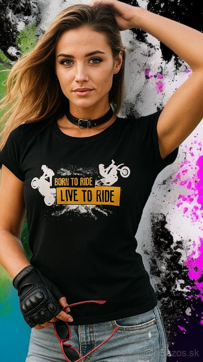 Dámske tričko Born to Ride Live to Ride