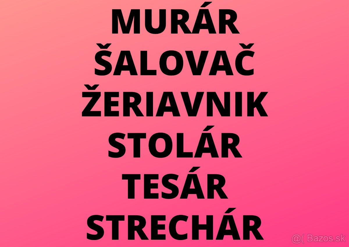MURÁR - ŠALOVAČ - ŽERIAVNIK - STOLÁR - TESÁR - STRECHÁR