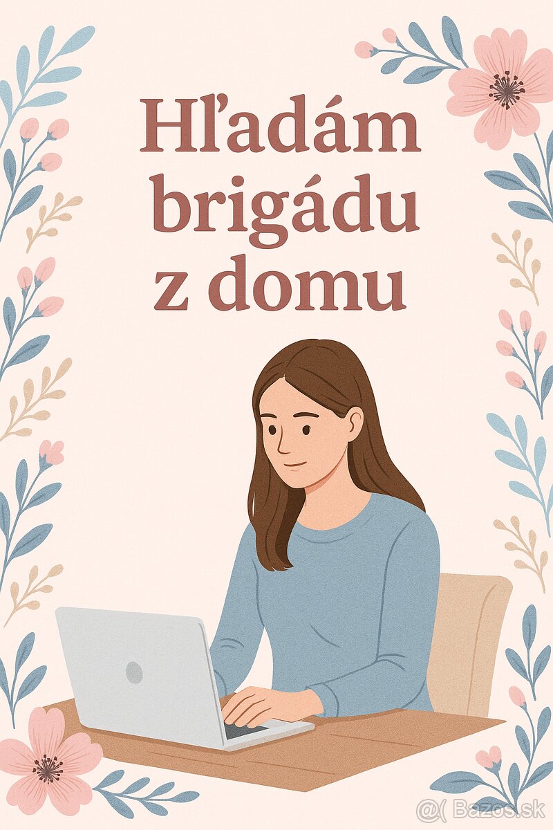 Hľadám si prácu na pár hodín denne/týždenne z domu (brigádne