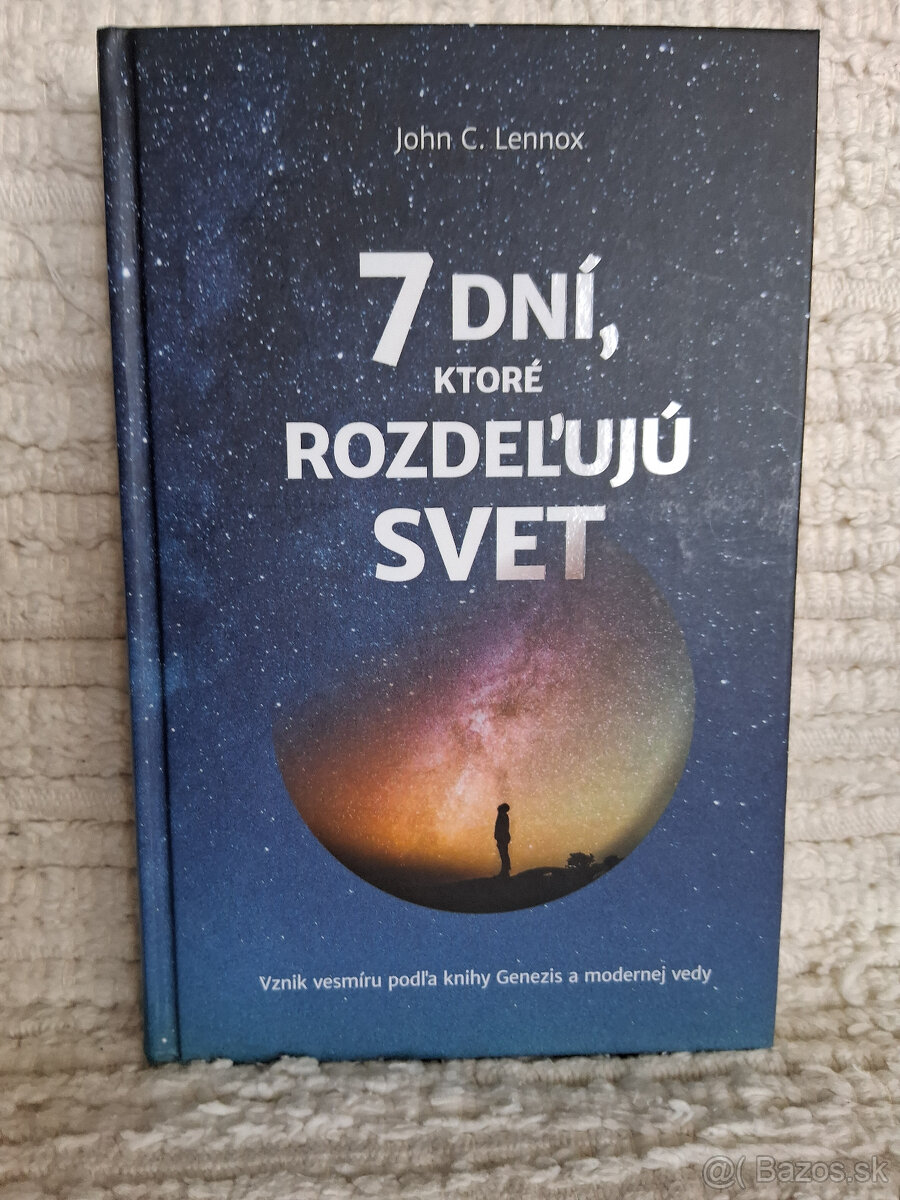 John C. Lennox: 7 dní, ktoré rozdeľujú svet