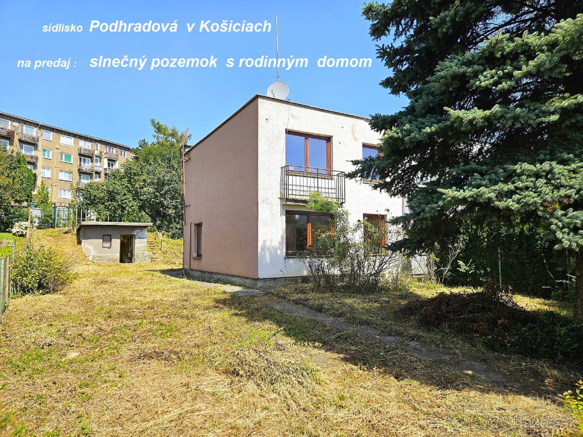Predaj-Rodinný dom -pekný slnečný pozemok, Podhradová,Košice