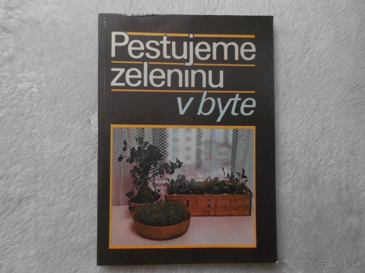 Pestujeme zeleninu v byte; Domyselný rytier Don Quijote ...