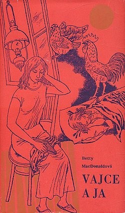 Betty MacDonald - Vajce a ja