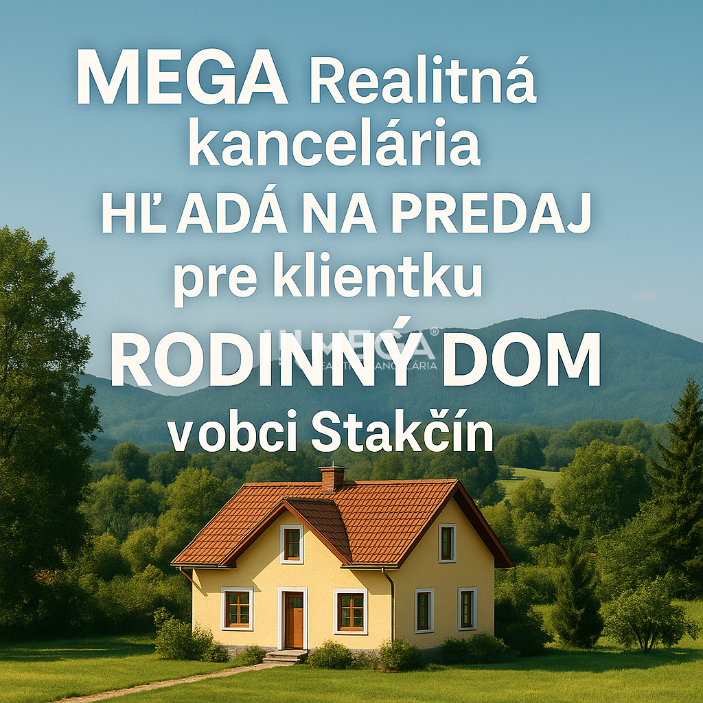 HĽADÁME PRE KLIENTA RODINNÝ DOM V OBCI STAKČÍN