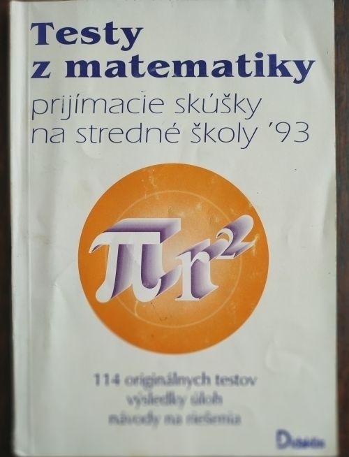 Testy z matematiky, 114 testov, výsledkov aj návody riešení