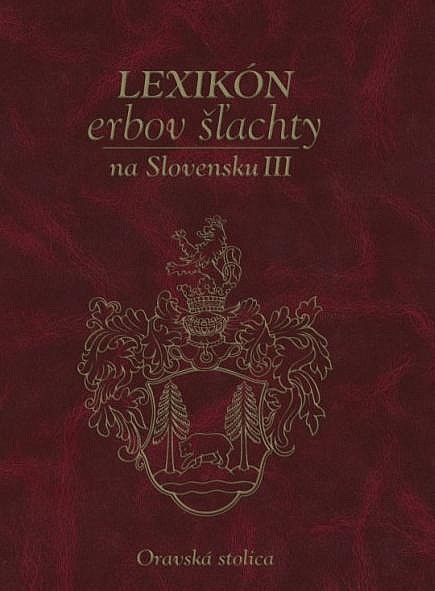 Lexikón erbov šľachty na Slovensku III.- Oravská stolica