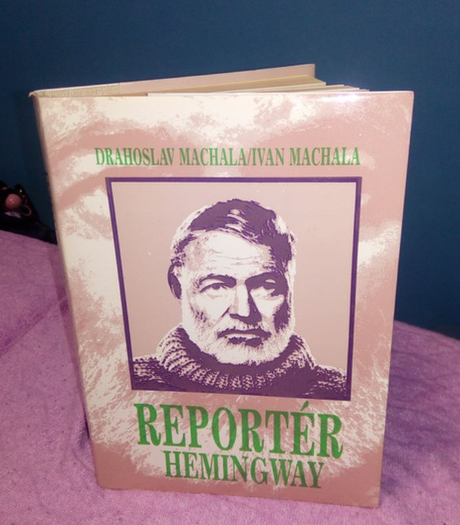 Drahoslav Machala/Ivan Machala -Reportér Hemingway