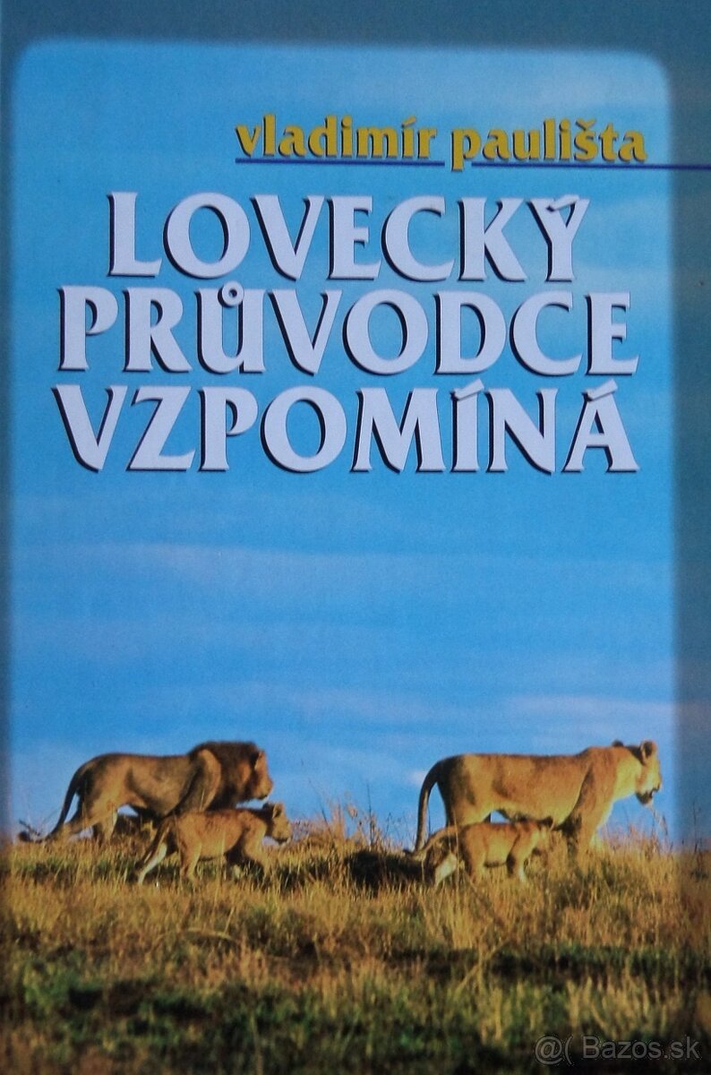 Lovecký průvodce vzpomíná - Vladimír Paulišta