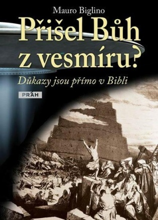 Přišel Bůh z vesmíru?     Mauro Biglino