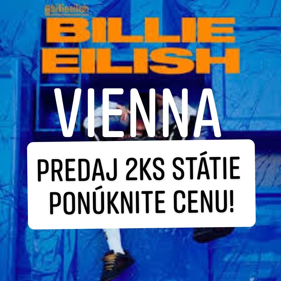PREDAJ - Billie Eilish Vienna - 2 lístky státie