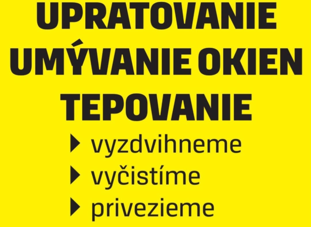 UPRATOVANIE,TEPOVANIE,UMÝVANIE OKIEN...
