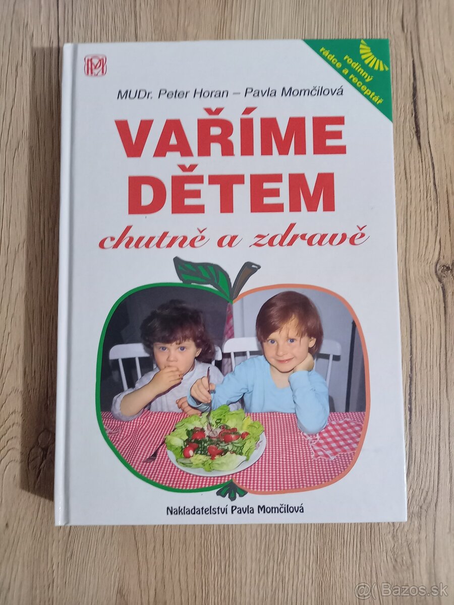 Vaříme dětem, chutně a zdravě - MUDr. Peter Horan a Pavla Mo
