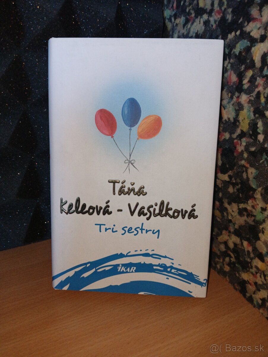 Táňa Keleová-Vasilková - Tri sestry
