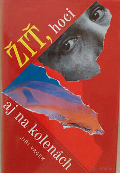 Predám knihu Jiří Vacek - Žiť, hoci aj na kolenách 1994