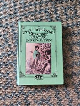 Slovenské obyčaje, povery a čary Pavol Dobšinský