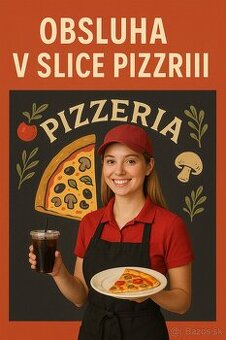 OBSLUHA ZA VÝDAJNÝM PULTOM V SLICE PIZZÉRII
