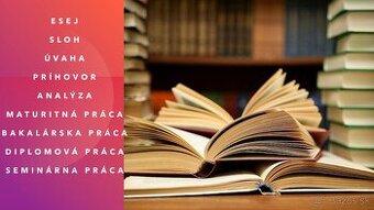 Písanie prác-ESEJ,SLOH,SEMINÁRNA,BAKALÁRSKA,DIPLOMOVÁ...