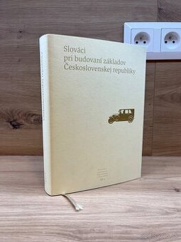 Slováci pri budovaní základov Československej republiky